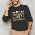 My Daughter Has A Doctorate Graduation Mom PhD Graduate Mom Unisex Long Sleeve T-Shirt