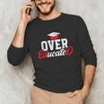 Doctor Of Education Over Educated EdD Doctorate Graduation Unisex Long Sleeve T-Shirt