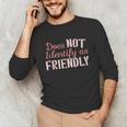 Does NOT Identify As Friendly Sarcastic Introvert Unisex Long Sleeve T-Shirt Does NOT Identify As Friendly Sarcastic Introvert Unisex Long Sleeve T-Shirt
