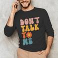 Don't Talk To Me Sarcastic Introvert Antisocial Unisex Long Sleeve T-Shirt Don't Talk To Me Sarcastic Introvert Antisocial Unisex Long Sleeve T-Shirt