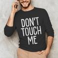 Don't Touch Me For Boy Girl Men Women Introvert Unisex Long Sleeve T-Shirt Don't Touch Me For Boy Girl Men Women Introvert Unisex Long Sleeve T-Shirt