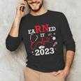 Earned It 2023 For Nurse Graduation Or RN LPN Class Of Unisex Long Sleeve T-Shirt