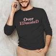 Over Educated EdD Doctor Of Education Graduation Unisex Long Sleeve T-Shirt