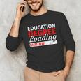 Education Major Shirts Teaching Degree Loading Graduation Unisex Long Sleeve T-Shirt