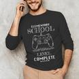 Elementary School Level Complete Shirt Graduation Gaming Unisex Long Sleeve T-Shirt