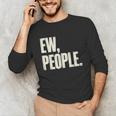 EW People Introvert Sarcastic Graphic Style Unisex Long Sleeve T-Shirt