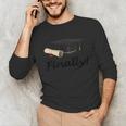 Finally I'm Graduate Graduation Unisex Long Sleeve T-Shirt