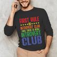 First Rule Of Introvert Club Is There Is No Introvert Club Unisex Long Sleeve T-Shirt