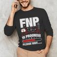 FNP In Progress Graduation Family Nurse Practitioner Unisex Long Sleeve T-Shirt