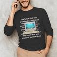 Frutiger Aero Aesthetic Tech The Future That Was Promised Unisex Long Sleeve T-Shirt