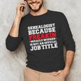 Genealogist Miracle Worker Genealogy Graduation Unisex Long Sleeve T-Shirt