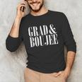 Grad And Boujee Graduation High School College Fun Unisex Long Sleeve T-Shirt