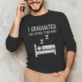 I Graduated Can I Go Back To Bed Now Funny Lazy Graduation Unisex Long Sleeve T-Shirt