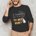 I Graduated Can I Go Back To Bed Now Graduation Sloth Unisex Long Sleeve T-Shirt
