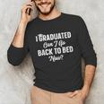 Graduation For Her I Graduated Can I Go Back To Bed Now Unisex Long Sleeve T-Shirt