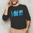 I Did It Graduation Shirt For Graduates And Proud Parents Unisex Long Sleeve T-Shirt