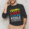 Happy Last Day Of Middle School Graduation Unisex Long Sleeve T-Shirt
