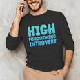 High Functioning Introvert Sarcasm Sarcastic Unisex Long Sleeve T-Shirt High Functioning Introvert Sarcasm Sarcastic Unisex Long Sleeve T-Shirt