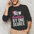 Now Hotter By One Degree Graduation T-Shirt Unisex Long Sleeve T-Shirt