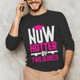 Now Hotter Two Degree Graduation Her Friends Cute 2020 Unisex Long Sleeve T-Shirt