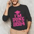 I'm Done Class Of 2024 Pink Girls Women Graduation Unisex Long Sleeve T-Shirt
