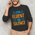 I'm Fluent In Silence I Introvert Unisex Long Sleeve T-Shirt I'm Fluent In Silence I Introvert Unisex Long Sleeve T-Shirt