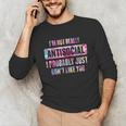 I'm Not Antisocial I Probably Just Don't Like You Introvert Unisex Long Sleeve T-Shirt I'm Not Antisocial I Probably Just Don't Like You Introvert Unisex Long Sleeve T-Shirt