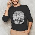 I'm Not Old I'm Classic Nostalgia Humor Unisex Long Sleeve T-Shirt