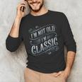 I'm Not Old I'm Classic Nostalgia Retro Vintage Birthday Unisex Long Sleeve T-Shirt I'm Not Old I'm Classic Nostalgia Retro Vintage Birthday Unisex Long Sleeve T-Shirt