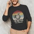 I'm Not Old I'm Classic Retro Nostalgia Statement Unisex Long Sleeve T-Shirt