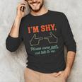 I'm Shy Please Come Over & Talk To Me Introvert Shying Unisex Long Sleeve T-Shirt I'm Shy Please Come Over & Talk To Me Introvert Shying Unisex Long Sleeve T-Shirt