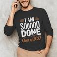 I'm Sooo Done Class Of 2027 Senior Graduation Grad Party Unisex Long Sleeve T-Shirt