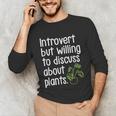 Introvert Humorous Plant Lover Gardening Unisex Long Sleeve T-Shirt Introvert Humorous Plant Lover Gardening Unisex Long Sleeve T-Shirt