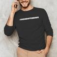 Introvert No New Friends Humor Hashtag Unisex Long Sleeve T-Shirt Introvert No New Friends Humor Hashtag Unisex Long Sleeve T-Shirt