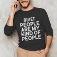Introvert Quiet People Are My Kind Of People Unisex Long Sleeve T-Shirt Introvert Quiet People Are My Kind Of People Unisex Long Sleeve T-Shirt