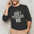 Introvert Saying Please Dont Perceive Me Social Humor Unisex Long Sleeve T-Shirt