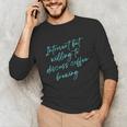 Introvert But Willing To Discuss Coffee Brewing Unisex Long Sleeve T-Shirt