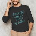 Introvert But Willing To Discuss My Hobbies Unisex Long Sleeve T-Shirt