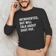 Introverted But Will Talk About Shot Put Track Field Thrower Unisex Long Sleeve T-Shirt Introverted But Will Talk About Shot Put Track Field Thrower Unisex Long Sleeve T-Shirt