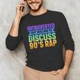 Introverted But Willing To Discuss 90's Rap Unisex Long Sleeve T-Shirt