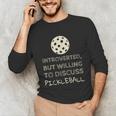 Introverted But Willing To Discuss Pickleball Unisex Long Sleeve T-Shirt Introverted But Willing To Discuss Pickleball Unisex Long Sleeve T-Shirt