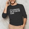 It’s a Beautiful Day To Leave Me Alone Introvert Gift Unisex Long Sleeve T-Shirt It’s a Beautiful Day To Leave Me Alone Introvert Gift Unisex Long Sleeve T-Shirt