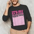 It's My Graduation Sign My Shirt Groovy Girls Graduation Unisex Long Sleeve T-Shirt