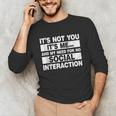 Its Not You Its Me And My Need For No Social Introvert Unisex Long Sleeve T-Shirt Its Not You Its Me And My Need For No Social Introvert Unisex Long Sleeve T-Shirt