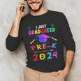 I Just Graduated Pre k Graduation 2024 Pre-Kindergarten Unisex Long Sleeve T-Shirt