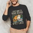 I Just Want To Read Books And Pet Cats Introvert Unisex Long Sleeve T-Shirt I Just Want To Read Books And Pet Cats Introvert Unisex Long Sleeve T-Shirt