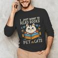 I Just Want To Read Books And Pet Cats Introvert Unisex Long Sleeve T-Shirt I Just Want To Read Books And Pet Cats Introvert Unisex Long Sleeve T-Shirt