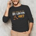 Lawyer Voice Attorney Law School Student Graduation Unisex Long Sleeve T-Shirt
