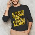 Leave Me Alone – Sarcastic Saying For Introverts Unisex Long Sleeve T-Shirt Leave Me Alone – Sarcastic Saying For Introverts Unisex Long Sleeve T-Shirt