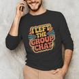 I Left The Group Chat Introvert Peace Tired Talk Alone Unisex Long Sleeve T-Shirt I Left The Group Chat Introvert Peace Tired Talk Alone Unisex Long Sleeve T-Shirt